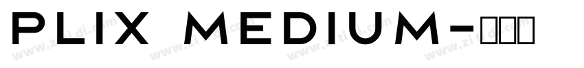 Plix Medium字体转换 Plix Medium字体转换